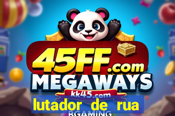 lutador de rua filme completo dublado mega filmes